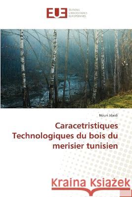 Caracetristiques Technologiques du bois du merisier tunisien Nouri Jdaidi   9786203455762 International Book Market Service Ltd - książka