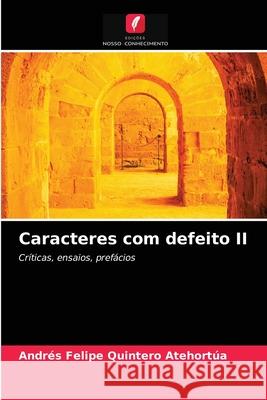 Caracteres com defeito II Andrés Felipe Quintero Atehortúa 9786203224023 Edicoes Nosso Conhecimento - książka