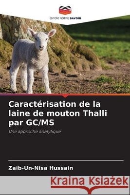 Caractérisation de la laine de mouton Thalli par GC/MS Hussain, Zaib-un-nisa 9786207837335 Editions Notre Savoir - książka