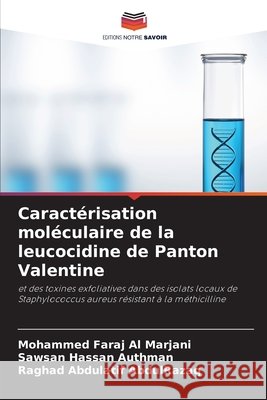 Caractérisation moléculaire de la leucocidine de Panton Valentine Faraj Al Marjani, Mohammed, Hassan Authman, Sawsan, Abdulatif AbdulRazaq, Raghad 9786209123641 Editions Notre Savoir - książka