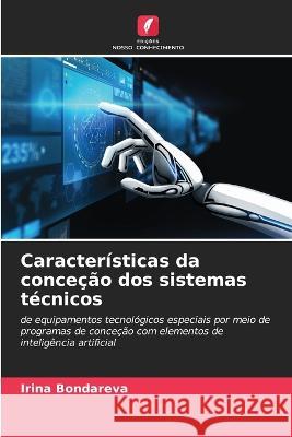 Caracteristicas da concecao dos sistemas tecnicos Irina Bondareva   9786206105565 Edicoes Nosso Conhecimento - książka