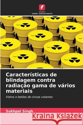 Características de blindagem contra radiação gama de vários materiais Singh, Sukhpal 9786209969218 Edicoes Nosso Conhecimento - książka