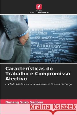 Caracteristicas do Trabalho e Compromisso Afectivo Nanang Suko Sadono   9786205774090 Edicoes Nosso Conhecimento - książka