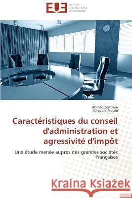 Caracteristiques Du Conseil D'Administration Et Agressivite D'Impot = Caracta(c)Ristiques Du Conseil D'Administration Et Agressivita(c) D'Impat Zemzem Ahmed 9786131597725 Editions Universitaires Europeennes - książka