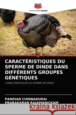 Caractéristiques Du Sperme de Dinde Dans Différents Groupes Génétiques Pandian Chinnadurai, Prabakaran Rajamanickam 9786204073200 Editions Notre Savoir - książka