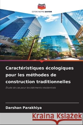 Caractéristiques écologiques pour les méthodes de construction traditionnelles Parakhiya, Darshan 9786209851698 Editions Notre Savoir - książka
