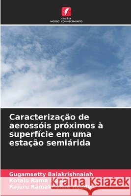 Caracterização de aerossóis próximos à superfície em uma estação semiárida Balakrishnaiah, Gugamsetty, Rama Gopal, Kotalo, Ramakrishna Reddy, Rajuru 9786209668524 Edições Nosso Conhecimento - książka