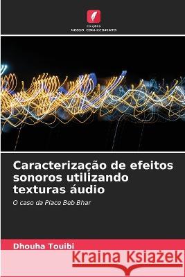 Caracterizacao de efeitos sonoros utilizando texturas audio Dhouha Touibi   9786206057086 Edicoes Nosso Conhecimento - książka