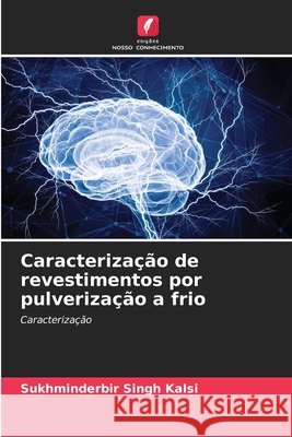 Caracterização de revestimentos por pulverização a frio Kalsi, Sukhminderbir Singh 9786209035838 Edições Nosso Conhecimento - książka