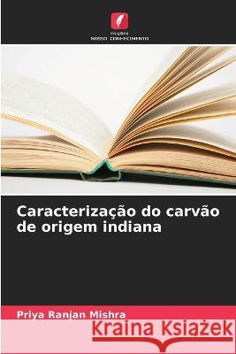 Caracterizacao do carvao de origem indiana Priya Ranjan Mishra   9786205994429 Edicoes Nosso Conhecimento - książka