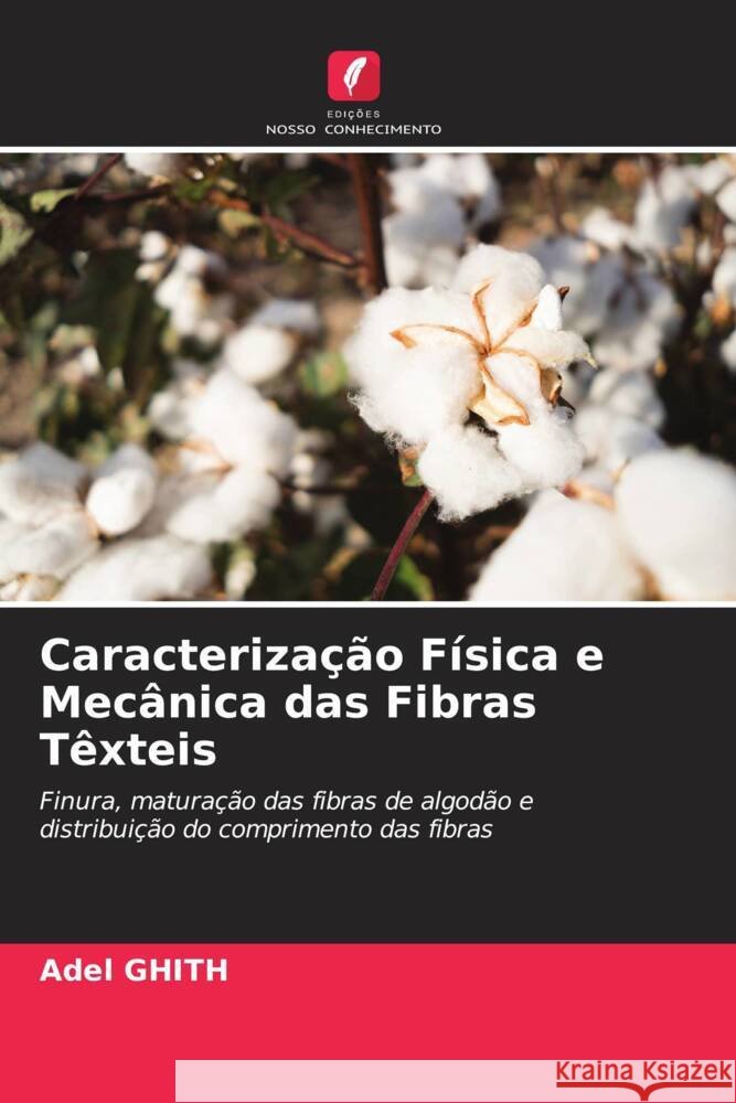 Caracterização Física e Mecânica das Fibras Têxteis Ghith, Adel 9786205134948 Edições Nosso Conhecimento - książka