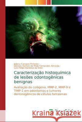 Caracterização histoquímica de lesões odontogênicas benignas Campos Pinheiro, Juliana 9786139805174 Novas Edicioes Academicas - książka