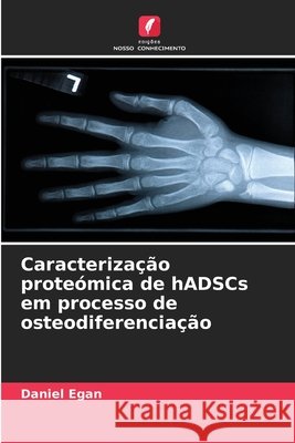Caracterização proteómica de hADSCs em processo de osteodiferenciação Egan, Daniel 9786208860271 Edições Nosso Conhecimento - książka