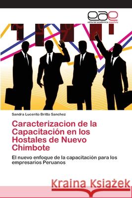 Caracterizacion de la Capacitación en los Hostales de Nuevo Chimbote Britto Sanchez, Sandra Lucerito 9786202254274 Editorial Academica Espanola - książka