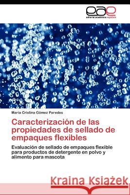 Caracterización de las propiedades de sellado de empaques flexibles Gómez Paredes María Cristina 9783844349726 Editorial Acad Mica Espa Ola - książka