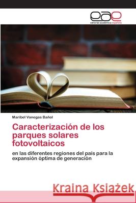 Caracterización de los parques solares fotovoltaicos Vanegas Bañol, Maribel 9786200406859 Editorial Académica Española - książka