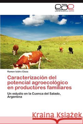 Caracterizacion del Potencial Agroecologico En Productores Familiares Ramon Isidro Cieza 9783848467976 Editorial Acad Mica Espa Ola - książka