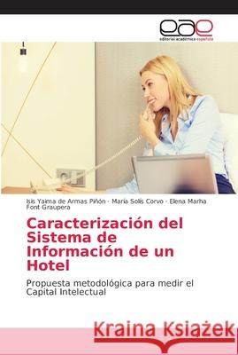 Caracterización del Sistema de Información de un Hotel de Armas Piñón, Isis Yaima 9783659097607 Editorial Académica Española - książka