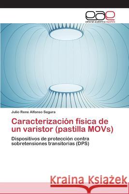 Caracterización física de un varistor (pastilla MOVs) Alfonso 9783659100901 Editorial Academica Espanola - książka