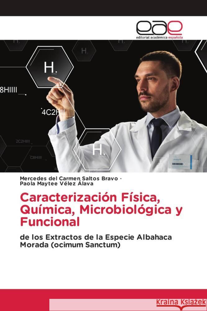 Caracterización Física, Química, Microbiológica y Funcional Saltos Bravo, Mercedes del Carmen, Vélez Álava, Paola Maytee 9786203884067 Editorial Académica Española - książka