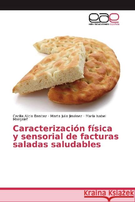 Caracterización física y sensorial de facturas saladas saludables Benitez, Cecilia Alicia; Jiménez, Marta Julia; Margalef, María Isabel 9783639535426 Editorial Académica Española - książka