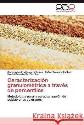 Caracterizacion Granulometrica a Traves de Percentiles Carlos Alberto Villanuev Rafael Quintan Uvedel Bernab De 9783848471393 Editorial Acad Mica Espa Ola - książka