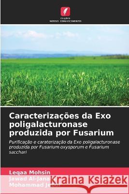 Caracterizacoes da Exo poligalacturonase produzida por Fusarium Leqaa Mohsin Jawad Al-Janabi Mohammad Jebor 9786206266167 Edicoes Nosso Conhecimento - książka