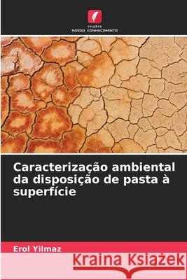 Caracterização ambiental da disposição de pasta à superfície Yilmaz, Erol 9786136287362 Edições Nosso Conhecimento - książka