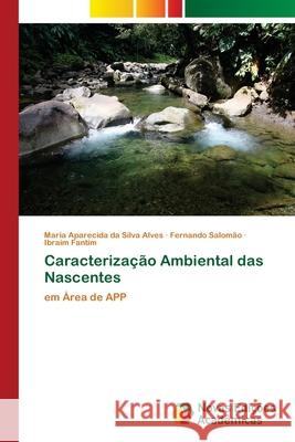 Caracterização Ambiental das Nascentes Alves, Maria Aparecida Da Silva 9786139668755 Novas Edicioes Academicas - książka