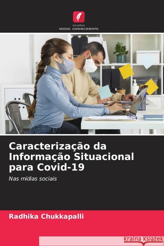 Caracterização da Informação Situacional para Covid-19 Chukkapalli, Radhika 9786206311188 Edições Nosso Conhecimento - książka