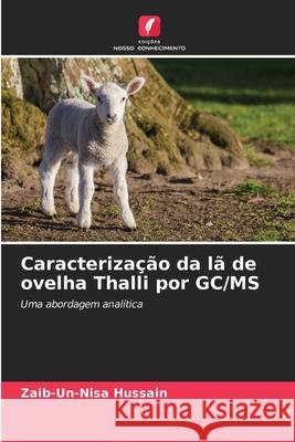 Caracterização da lã de ovelha Thalli por GC/MS Hussain, Zaib-un-nisa 9786207837427 Edições Nosso Conhecimento - książka