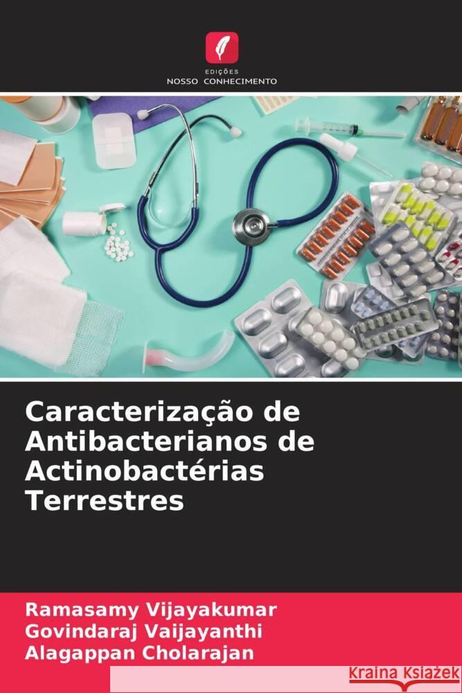 Caracterização de Antibacterianos de Actinobactérias Terrestres Vijayakumar, Ramasamy, Vaijayanthi, Govindaraj, Cholarajan, Alagappan 9786206548942 Edições Nosso Conhecimento - książka