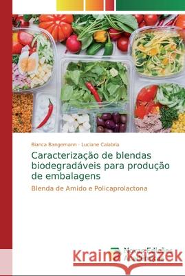 Caracterização de blendas biodegradáveis para produção de embalagens Bangemann, Bianca 9786139708963 Novas Edicioes Academicas - książka