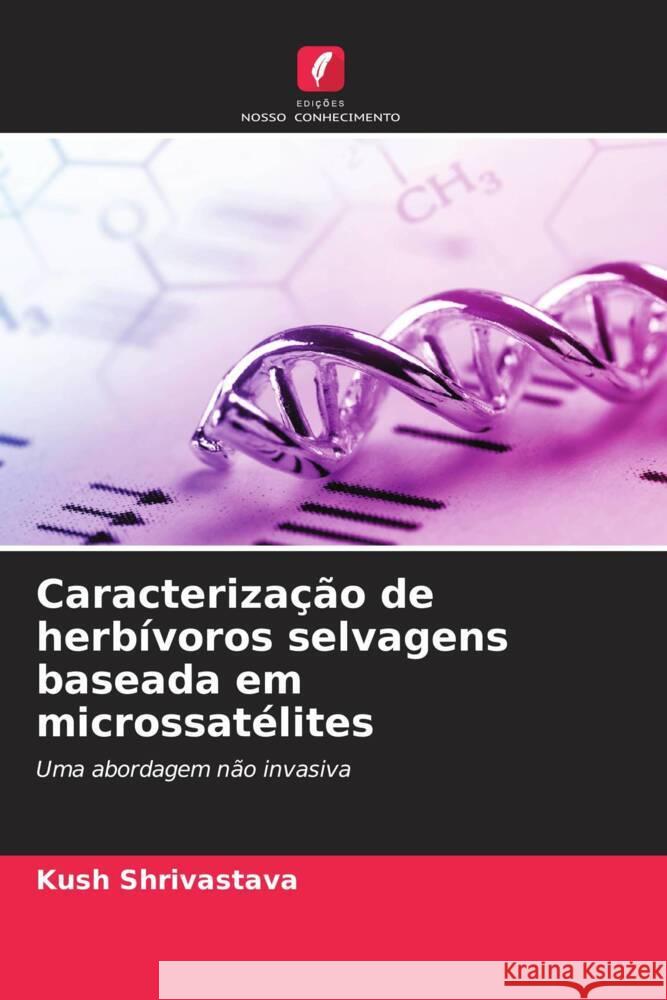 Caracterização de herbívoros selvagens baseada em microssatélites Shrivastava, Kush 9786204351230 Edicoes Nosso Conhecimento - książka