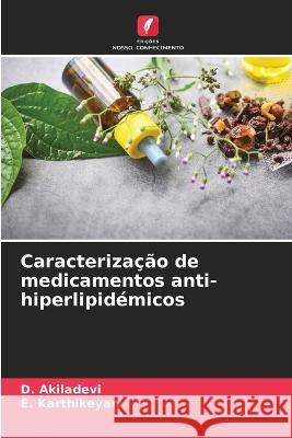 Caracteriza??o de medicamentos anti-hiperlipid?micos D. Akiladevi E. Karthikeyan 9786205839539 Edicoes Nosso Conhecimento - książka