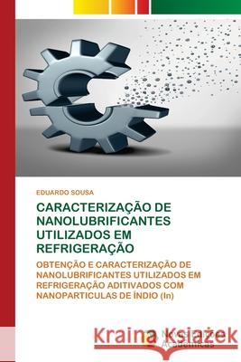 Caracterização de Nanolubrificantes Utilizados Em Refrigeração Sousa, Eduardo 9786203466249 Novas Edicoes Academicas - książka