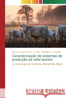 Caracterização de sistemas de produção de leite bovino C. Vieira, Rita E. 9786139604913 Novas Edicioes Academicas - książka