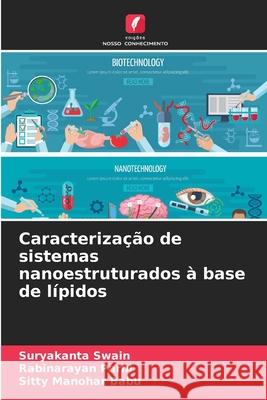 Caracteriza??o de sistemas nanoestruturados ? base de l?pidos Suryakanta Swain Rabinarayan Parhi Sitty Manohar Babu 9786207611416 Edicoes Nosso Conhecimento - książka