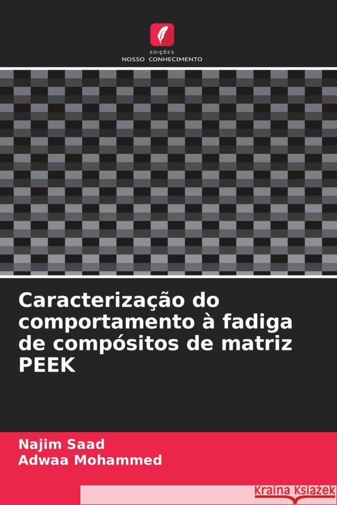 Caracterização do comportamento à fadiga de compósitos de matriz PEEK Saad, Najim, Mohammed, Adwaa 9786200274519 Edições Nosso Conhecimento - książka