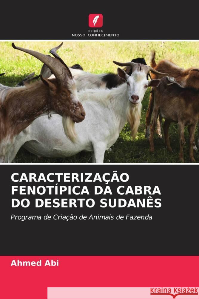 CARACTERIZAÇÃO FENOTÍPICA DA CABRA DO DESERTO SUDANÊS Abi, Ahmed 9786204801100 Edições Nosso Conhecimento - książka