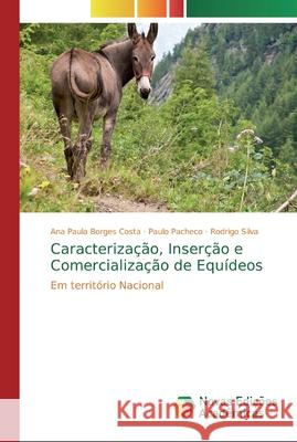 Caracterização, Inserção e Comercialização de Equídeos Costa, Ana Paula Borges 9786139612253 Novas Edicioes Academicas - książka