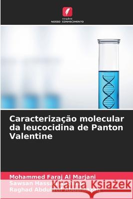 Caracterização molecular da leucocidina de Panton Valentine Faraj Al Marjani, Mohammed, Hassan Authman, Sawsan, Abdulatif AbdulRazaq, Raghad 9786209133886 Edições Nosso Conhecimento - książka