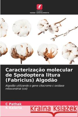 Caracterização molecular de Spodoptera litura (Fabricius) Algodão Pathak, C, Kalaria, K 9786209252259 Edições Nosso Conhecimento - książka