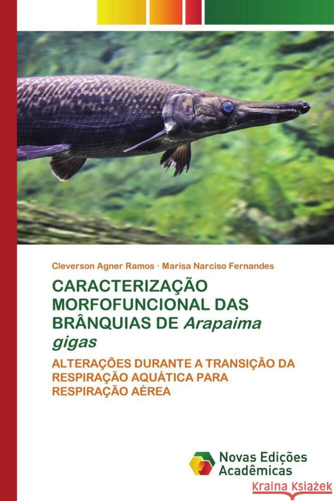 CARACTERIZAÇÃO MORFOFUNCIONAL DAS BRÂNQUIAS DE Arapaima gigas Agner Ramos, Cleverson, Narciso Fernandes, Marisa 9783639897128 Novas Edições Acadêmicas - książka