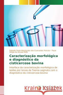 Caracterização morfológica e diagnóstico da cisticercose bovina Guimarães Peixoto Rafaella Paola Menegu 9783639850505 Novas Edicoes Academicas - książka