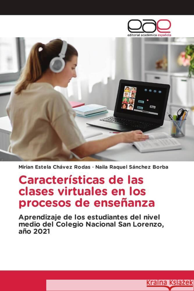 Características de las clases virtuales en los procesos de enseñanza Chávez Rodas, Mirian Estela, Sánchez Borba, Naila Raquel 9783330096394 Editorial Académica Española - książka