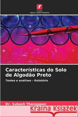 Caracter?sticas do Solo de Algod?o Preto Subash Thanappan 9786205597781 Edicoes Nosso Conhecimento - książka