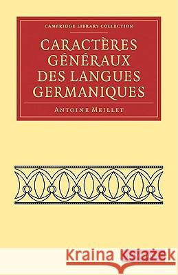 Caractères Généraux Des Langues Germaniques Meillet, Antoine 9781108006668 Cambridge University Press - książka