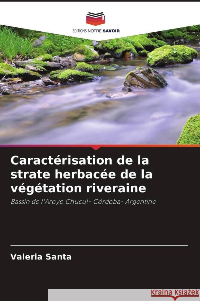 Caractérisation de la strate herbacée de la végétation riveraine Santa, Valeria 9786204356891 Editions Notre Savoir - książka