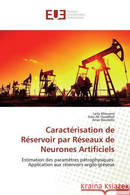 Caractérisation de Réservoir par Réseaux de Neurones Artificiels : Estimation des paramètres pétrophysiques. Application aux réservoirs argilo-gréseux Aliouane, Leila; Ouadfeul, Sida-Ali; Boudella, Amar 9786138465102 Éditions universitaires européennes - książka